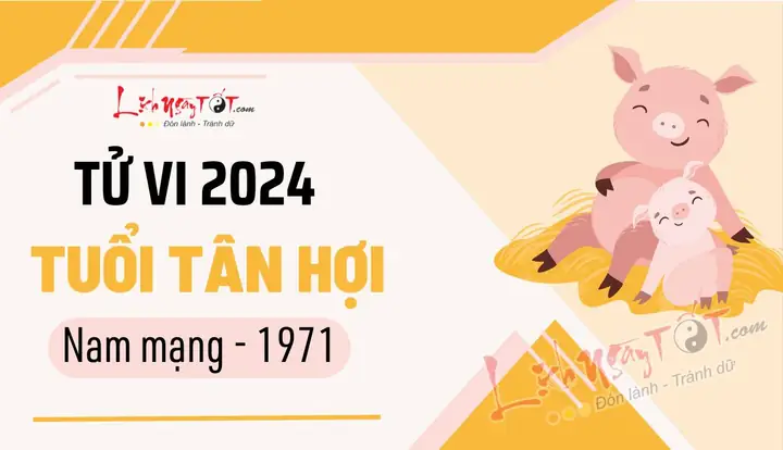 Tử Vi Tuổi Tân Hợi 1971 Nam Mạng Năm 2024